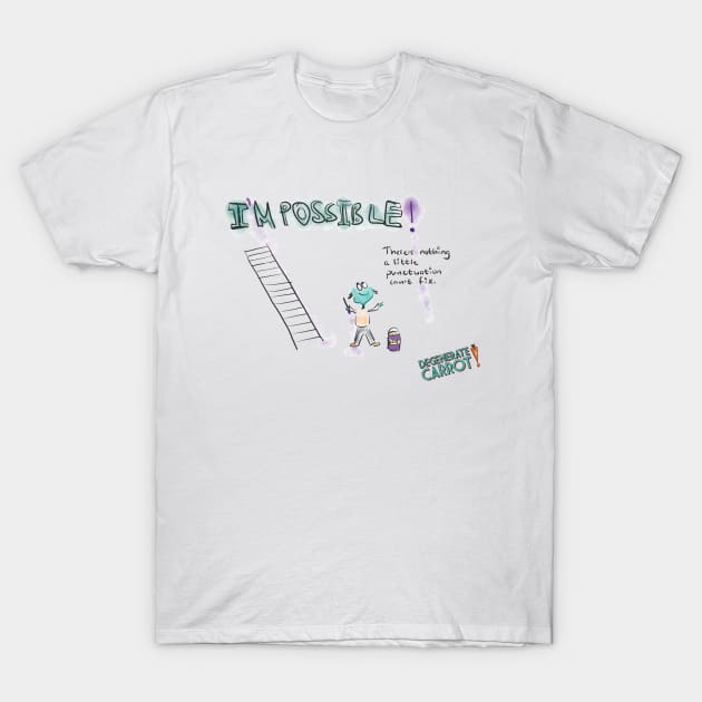 Impossible! T-Shirt by Degenerate Carrot